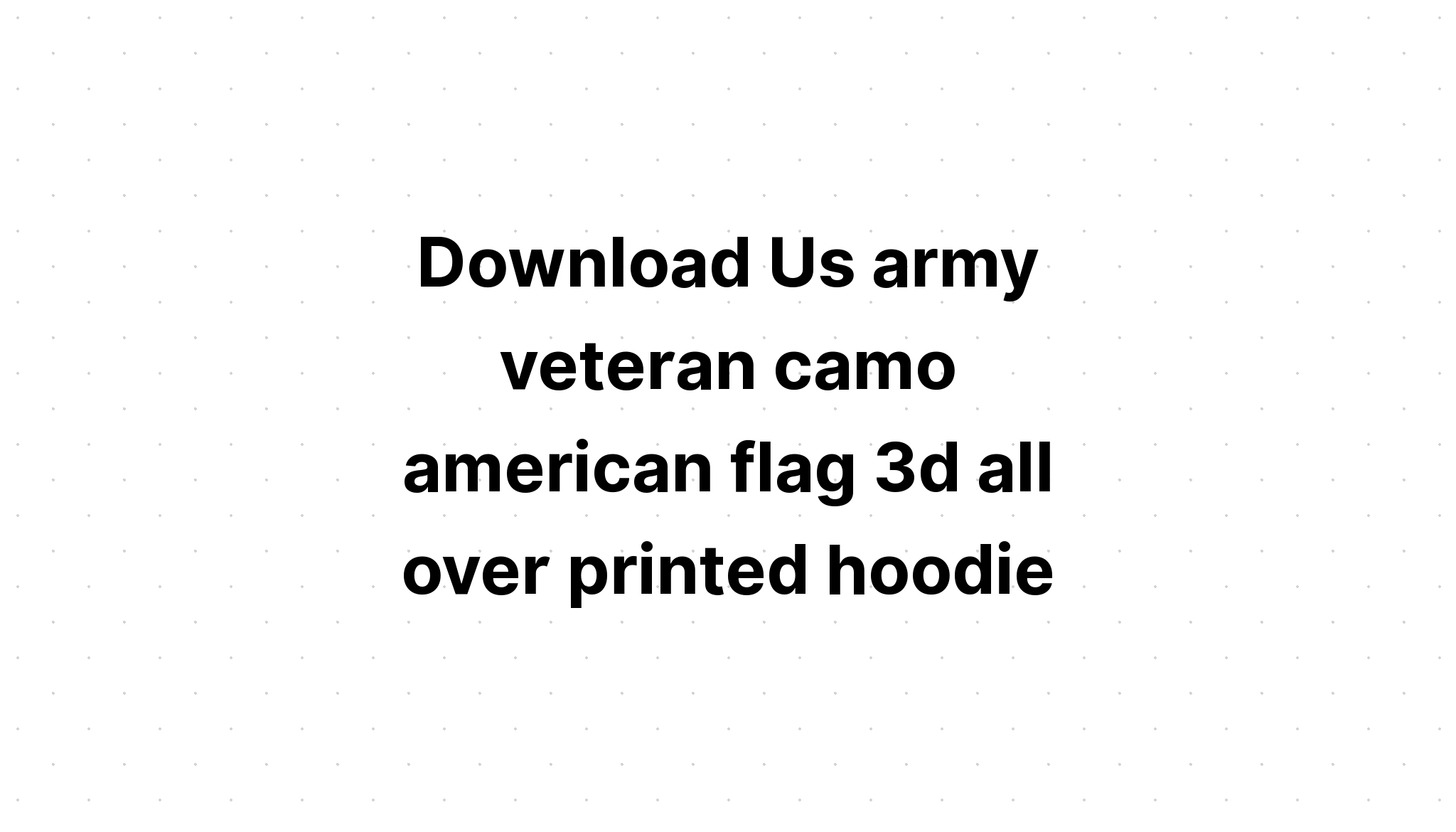 Download Army Dad Camouflage Veteran Us Army SVG File